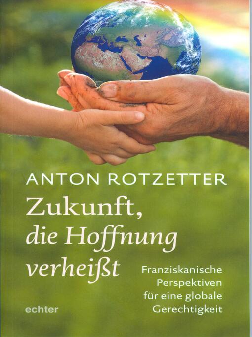 Title details for Zukunft, die Hoffnung verheißt by Anton Rotzetter - Available